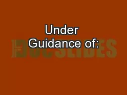 Under Guidance of: