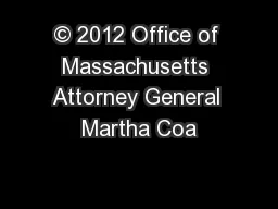 © 2012 Office of Massachusetts Attorney General Martha Coa