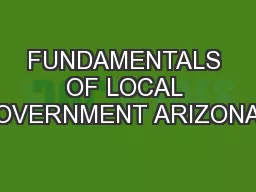 FUNDAMENTALS OF LOCAL GOVERNMENT ARIZONA’S