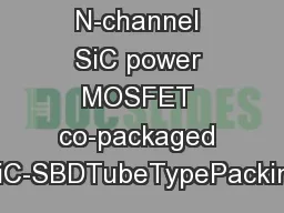 N-channel SiC power MOSFET co-packaged with SiC-SBDTubeTypePackingReel