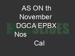 AS ON th November  DGCA EPBX Nos                   Cal