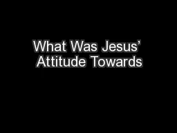 What Was Jesus’ Attitude Towards