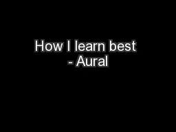 How I learn best - Aural