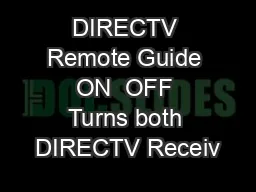 DIRECTV Remote Guide ON  OFF Turns both DIRECTV Receiv