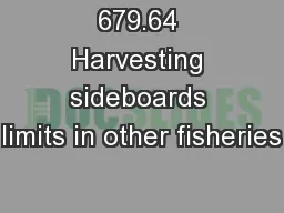 679.64 Harvesting sideboards limits in other fisheries
