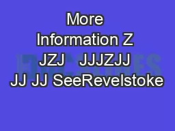 More Information Z JZJ   JJJZJJ JJ JJ SeeRevelstoke