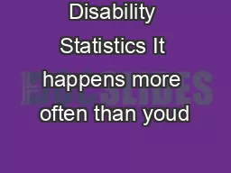 Disability Statistics It happens more often than youd