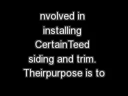 nvolved in installing CertainTeed siding and trim. Theirpurpose is to