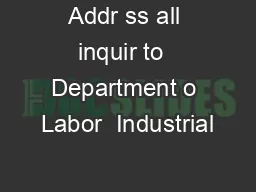 Addr ss all inquir to  Department o Labor  Industrial