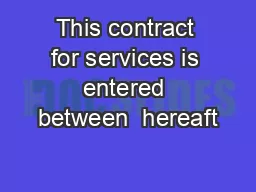 This contract for services is entered between  hereaft