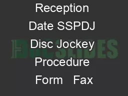 Reception Date SSPDJ Disc Jockey Procedure Form   Fax