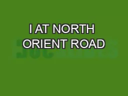 I AT NORTH ORIENT ROAD