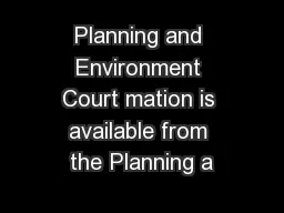 Planning and Environment Court mation is available from the Planning a