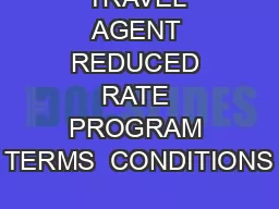 TRAVEL AGENT REDUCED RATE PROGRAM TERMS  CONDITIONS