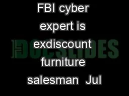 FBI cyber expert is exdiscount furniture salesman  Jul