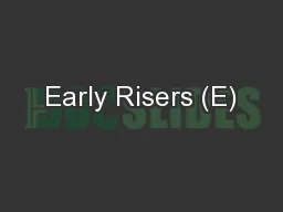 Early Risers (E)