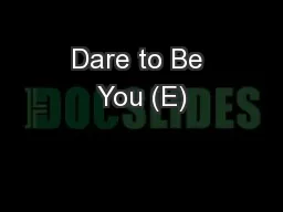Dare to Be You (E)
