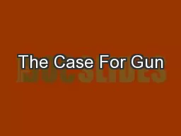 The Case For Gun
