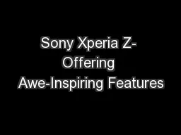 Sony Xperia Z- Offering Awe-Inspiring Features