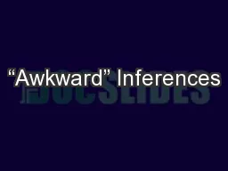 “Awkward” Inferences