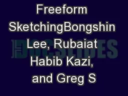 through Freeform SketchingBongshin Lee, Rubaiat Habib Kazi, and Greg S