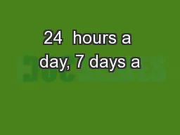 24  hours a day, 7 days a