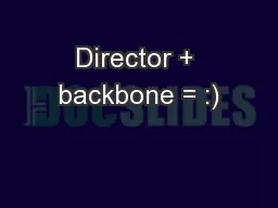 Director + backbone = :)