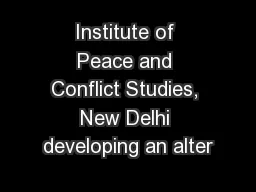 Institute of Peace and Conflict Studies, New Delhi developing an alter