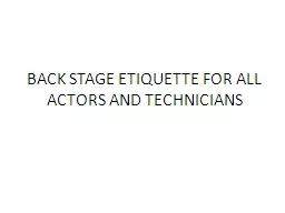 BACK STAGE ETIQUETTE FOR ALL ACTORS AND TECHNICIANS