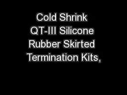 Cold Shrink QT-III Silicone Rubber Skirted Termination Kits,