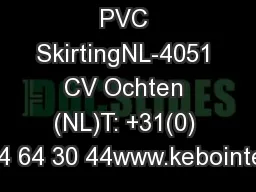 PVC SkirtingNL-4051 CV Ochten (NL)T: +31(0) 344 64 30 44www.kebointern