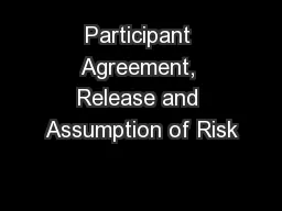 Participant Agreement, Release and Assumption of Risk