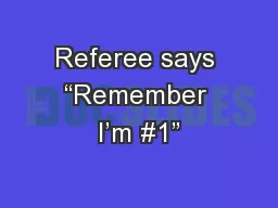 Referee says “Remember I’m #1”