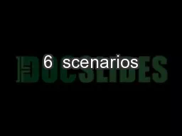 6  scenarios