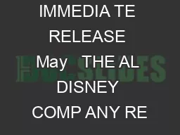 FOR IMMEDIA TE RELEASE May   THE AL DISNEY COMP ANY RE