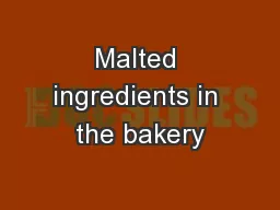 Malted ingredients in the bakery