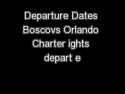 Departure Dates Boscovs Orlando Charter ights depart e