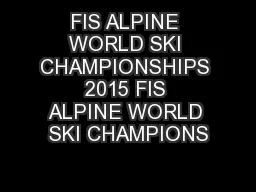 FIS ALPINE WORLD SKI CHAMPIONSHIPS 2015 FIS ALPINE WORLD SKI CHAMPIONS