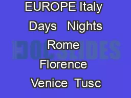 EUROPE Italy  Days   Nights Rome Florence Venice  Tusc