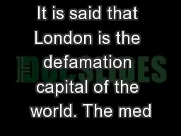 It is said that London is the defamation capital of the world. The med