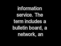 information service. The term includes a bulletin board, a network, an