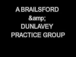 A BRAILSFORD & DUNLAVEY PRACTICE GROUP