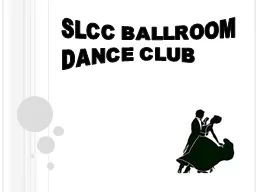 SLCC BALLROOM            DANCE CLUB