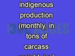 Gross indigenous production (monthly, in tons of carcass weight, incl.