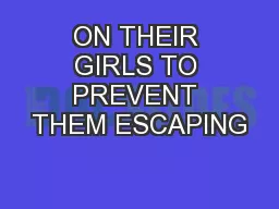 ON THEIR GIRLS TO PREVENT THEM ESCAPING
