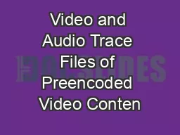 Video and Audio Trace Files of Preencoded Video Conten