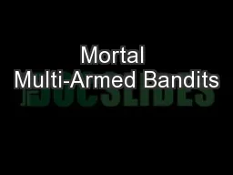 Mortal Multi-Armed Bandits