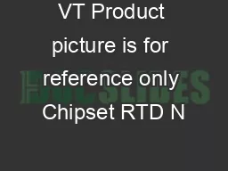 VT Product picture is for reference only Chipset RTD N