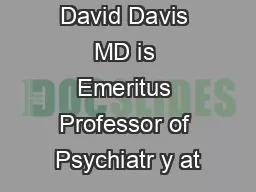David Davis MD is Emeritus Professor of Psychiatr y at