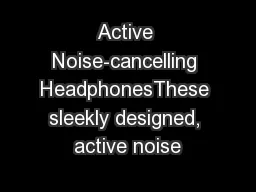 Active Noise-cancelling HeadphonesThese sleekly designed, active noise